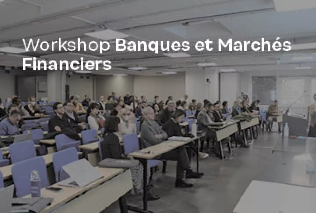 Workshop Banques et Marchés Financiers Workshop Banques et Marchés Financiers